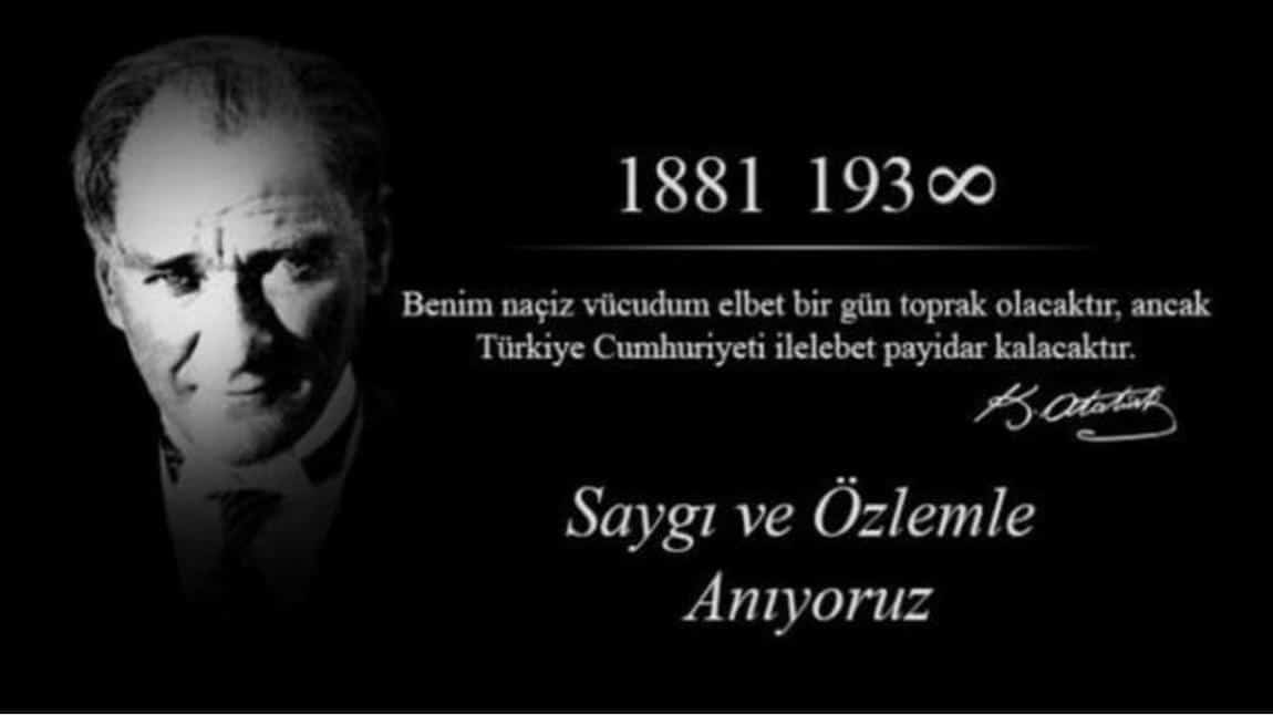 Cumhuriyetimizin kurucusu Gazi Mustafa Kemal ATATÜRK saygı , sevgi ve minnetle anıldı.